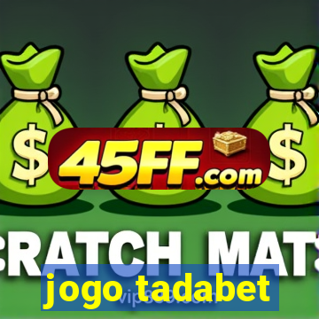 jogo tadabet